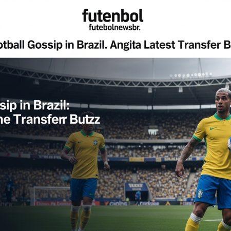 Football Gossip in Brazil: Analyzing the Latest Transfer Buzz