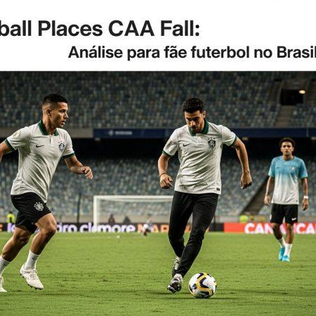 Football Places CAA Fall: Análise para fãs de futebol no Brasil