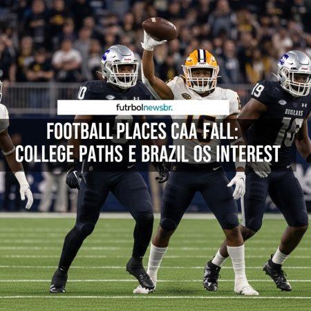 Football Places CAA Fall: College Paths and Brazil’s Interest