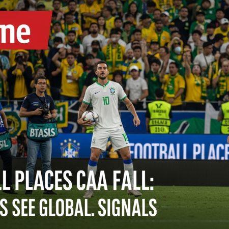 Football Places CAA Fall: Brazil Fans See Global Signals